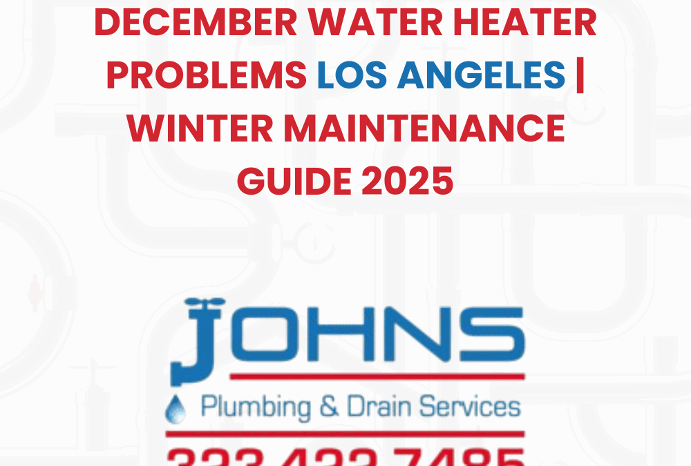 Los Angeles December Water Heater Survival Guide: Beat the Holiday Hot Water Crisis