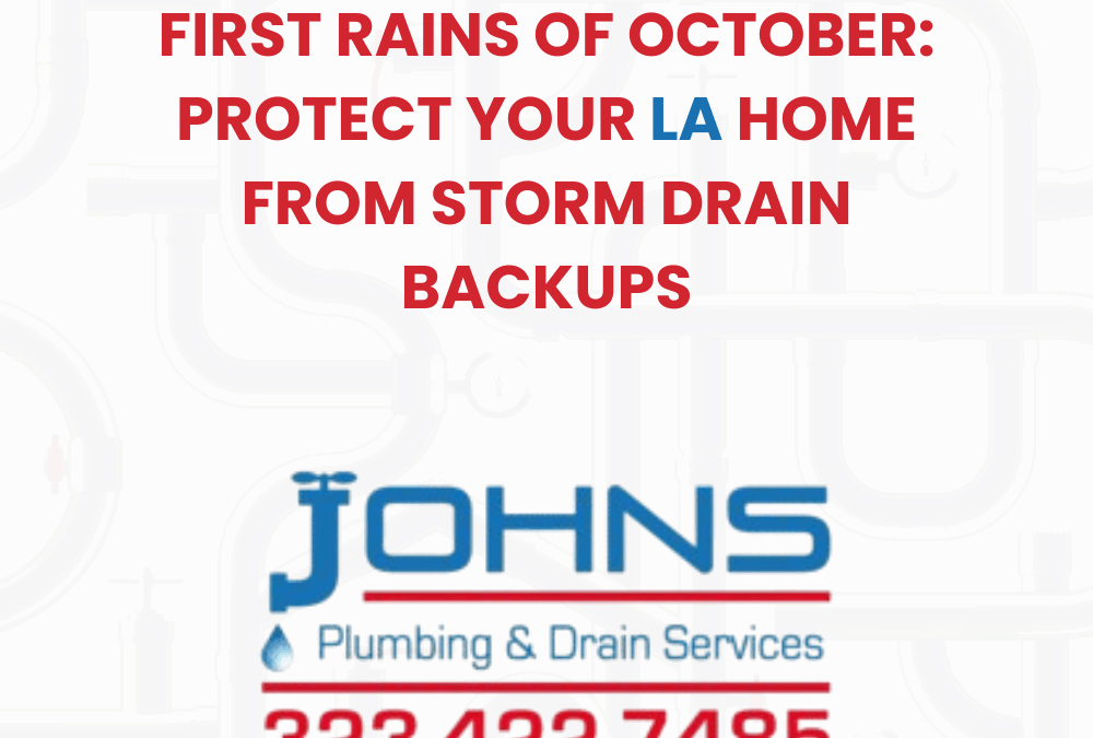 First Rains of October: Protect Your LA Home from Storm Drain Backups