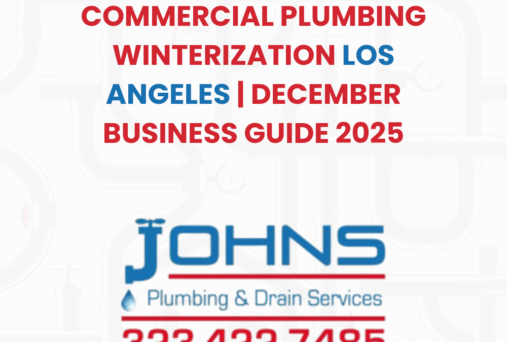Commercial Plumbing Winterization: Protecting Los Angeles Businesses This December